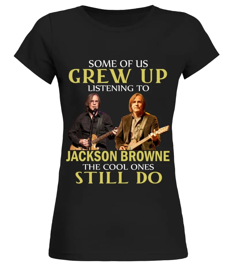 GREW UP LISTENING TO JACKSON BROWNE Camiseta cuello redondo Mujer
